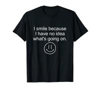 I smile because I have no idea what going on. Camiseta