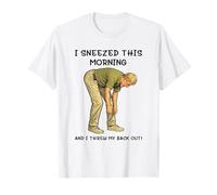 I Sneezed This Morning and I Threw my Back out Adult Joke Camiseta
