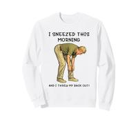 I Sneezed This Morning and I Threw my Back out Adult Joke Sudadera