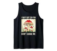 I Sniff Dirt For Fun Don't Judge Me - Camiseta estética de micología Camiseta sin Mangas