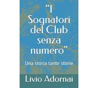 "I Sognatori del Club senza numero": Una storia tante storie
