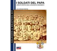 I soldati del Papa: 37 (Soldiers & Weapons)