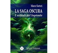 I soldati del Sapiente. La saga oscura. Nuova ediz.