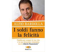 I soldi fanno la felicità. Cambia per sempre la tua vita e la tua situazione economica con la Libertà finanziaria (Tascabili Sperling)