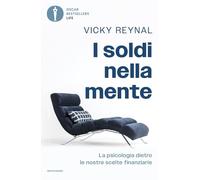 I soldi nella mente. La psicologia dietro le nostre scelte finanziarie (Oscar bestsellers life)