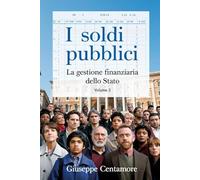 I soldi pubblici Ricostruire la fiducia tra istituzioni e cittadini Vol. III (Per migliorare il mondo)