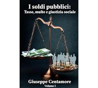 I soldi pubblici: Tasse, multe e giustizia sociale. Conoscere, capire, agire (Per migliorare il mondo)