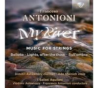 I Solisti Aquilani|Vladimir Ashkenazy|Francesco Antonioni|Dimitri Ashkenazy|Ada Meinich - Antonioni: My River, Music for Strings