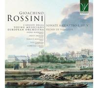 I SOLISTI DELLA YOUNG MUSICIANS EUROPEAN ORCHESTRA - GIOACHINO ROSSINI: SONATAS FOR FOUR I, III, V | PECHES DE VIEILLESSE