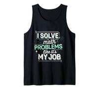 I Solve Math Problems Like It's My Job Student Solve --- Camiseta sin Mangas