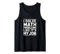 I Solve Math Problems Like It's My Job Student Solve - Camiseta sin Mangas