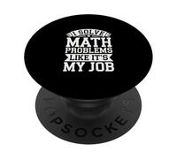 I Solve Math Problems Like It's My Job Student Solve |-- PopSockets PopGrip Adhesivo