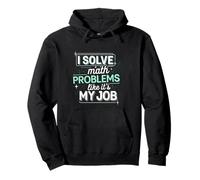 I Solve Math Problems Like It's My Job Student Solve --- Sudadera con Capucha