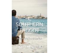 I, SOUTHERN FAGGOT: Memoirs of a Soul on the Run