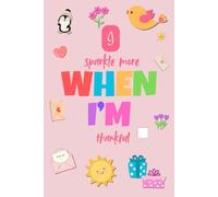 I sparkle more when I'm thankful: A Daily Journal to Shine with Gratitude for kids