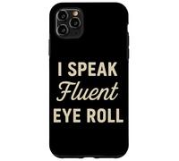 I Speak Fluent Eye Roll Divertido Sarcástico Snarky Juego de palabras broma Carcasa para iPhone 11 Pro Max