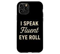 I Speak Fluent Eye Roll Divertido Sarcástico Snarky Juego de palabras broma Carcasa para iPhone 11 Pro
