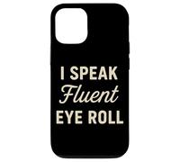 I Speak Fluent Eye Roll Divertido Sarcástico Snarky Juego de palabras broma Carcasa para iPhone 12/12 Pro