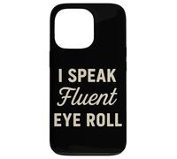 I Speak Fluent Eye Roll Divertido Sarcástico Snarky Juego de palabras broma Carcasa para iPhone 13 Pro