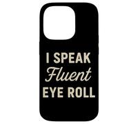 I Speak Fluent Eye Roll Divertido Sarcástico Snarky Juego de palabras broma Carcasa para iPhone 14 Pro