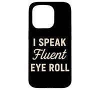 I Speak Fluent Eye Roll Divertido Sarcástico Snarky Juego de palabras broma Carcasa para iPhone 15 Pro