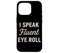 I Speak Fluent Eye Roll Divertido Sarcástico Snarky Juego de palabras broma Carcasa para iPhone 16 Pro