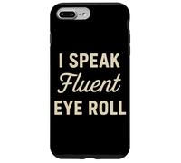 I Speak Fluent Eye Roll Divertido Sarcástico Snarky Juego de palabras broma Carcasa para iPhone 7 Plus/8 Plus