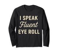 I Speak Fluent Eye Roll Divertido Sarcástico Snarky Juego de palabras broma Manga Larga