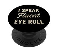 I Speak Fluent Eye Roll Divertido Sarcástico Snarky Juego de palabras broma PopSockets PopGrip Adhesivo