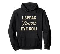 I Speak Fluent Eye Roll Divertido Sarcástico Snarky Juego de palabras broma Sudadera con Capucha