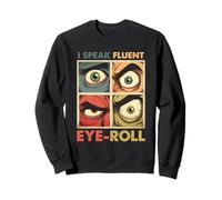 I Speak Fluent Eye Roll Sudadera
