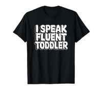 I Speak Fluent Toddler Camiseta