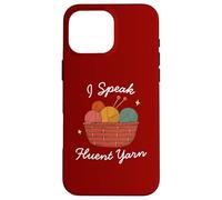 I Speak Fluent Yarn, amante del hilo, ganchillo, diversión de tejedor Carcasa para iPhone 16 Pro Max