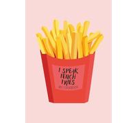 I Speak French Fries My Cookbook: Playful Blank Recipe Book | Write in Your Favorite Recipes in Empty Cooking Journal | DIY Cookbook
