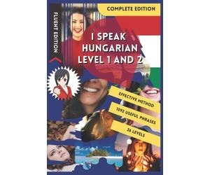 I SPEAK HUNGARIAN LEVEL 1 AND 2: COMMON HUNGARIAN WORDS IN CONTEXT FOR FLASH CARDS. LEARN PHRASE BOOK FOR TRAVEL. GET FLUENT WITH EASY PHRASES ... UNIVERSITY GRAMMAR. BEGINNER KIDS AND ADULTS