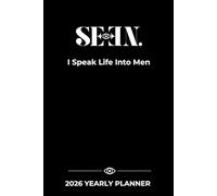 I Speak Life Into Men: 2026 Yearly Planner: A Masculine Healing Journal with Strategic Reflection Pages, Monthly Planning, and Red Flags Every Man Should Know