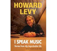 I Speak Music: Stories from My Improbable Life