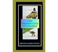 I SPEAK OVER MY CHILDREN: I Am Statements to Speak Over Children