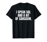 I speak SQL and a bit of sarcasm. Camiseta