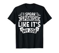 I Speal Spanish Like It's My Job Language Teacher Camiseta