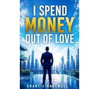 I Spend Money Out of Love: Money Mindset Guide to Heal Your Relationship with Spending, Bills and Financial Peace (Life of Abundance)