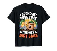 I Spend My Free Time with Hoes and Dirt Bags Funny Gardeners Camiseta
