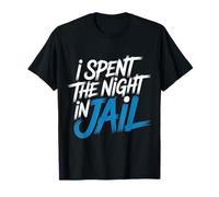 I Spent The Night In Jail Regret Alibi Jokes |- Camiseta