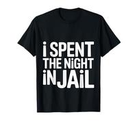 I Spent The Night In Jail Regret Alibi Jokes - Camiseta
