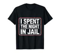 I Spent The Night In Jail Regret Alibi Jokes - Camiseta