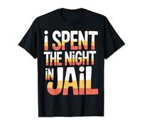 I Spent The Night In Jail Regret Alibi Jokes - Camiseta