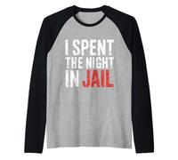 I Spent The Night In Jail Regret Alibi Jokes - Camiseta Manga Raglan