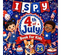 I Spy 4th of July Book For Kids Ages 2-5: Simple Patriotic Picture Guessing Games, Coloring Pages, and Alphabet Activities for Toddlers and Preschoolers