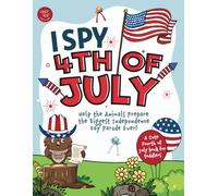 I Spy 4th of July: Help the Animals Prepare the Biggest Independence Day Parade Ever! A Cute Fourth of July Book for Toddlers