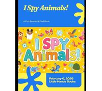I Spy Animals: A Fun Search and Find Book for Toddlers Ages 2-4 (Little Hands Colouring Books)